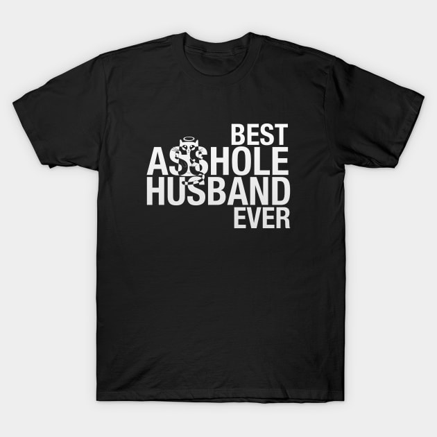 Best asshole husband ever T-Shirt by hoopoe